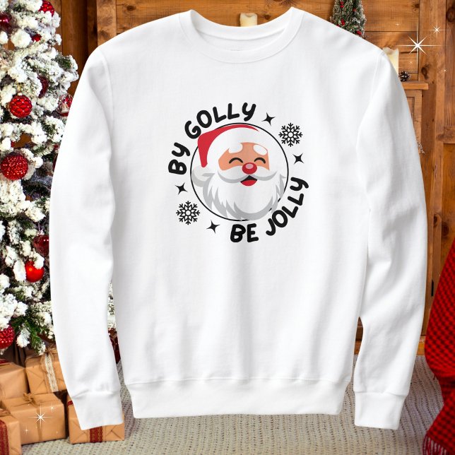 Par Golly Be Jolly Père Noël Christmas Comfy Sweat (Available in mens, womens, kids. Multiple colors, sizes & styles. Merry Christmas!)