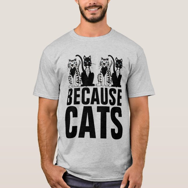 PARCE QUE LES CHATS T-shirts drôles de chats (Devant)