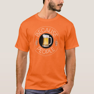 Parce que les gens (bière) T-shirt