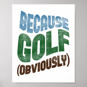 Parce que Poster de Golf - Drôle Typographie de Go