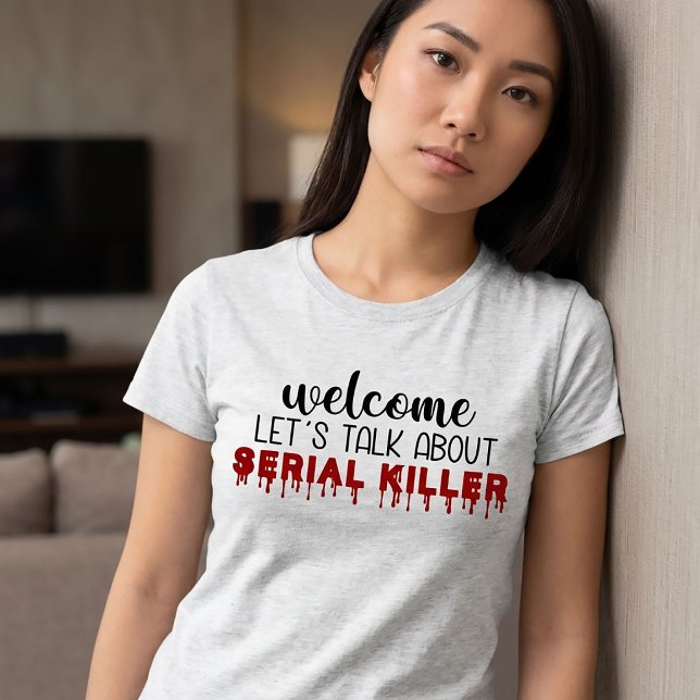 Parlons des tueurs en série de véritables T-Shirt  (Créateur téléchargé)