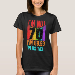 Pas 70 6999 Plus Tax T-shirt d'anniversaire pour h