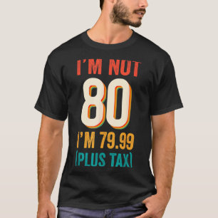 Pas 80 7999 Plus Tax T-shirt d'anniversaire pour h