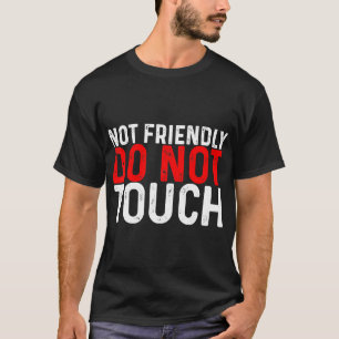 Pas Amical, Ne Touchez Pas — T-Shirt