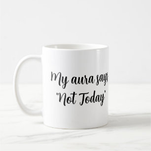 Pas aujourd'hui Aura Mug - Sip Breathe Block Répét