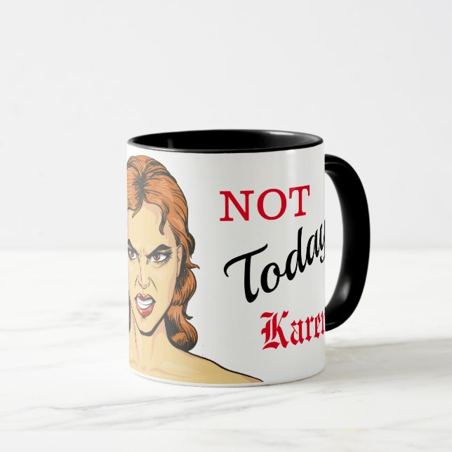 Pas aujourd'hui, Karen Mug en colère (Devant droit)