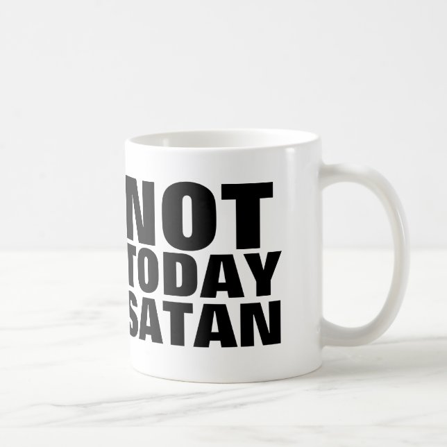PAS AUJOURD'HUI SATAN, Christian Coffee Mugs (Droite)