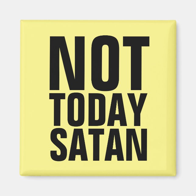 PAS AUJOURD'HUI SATAN FRIDGE MAGNETS (Devant)