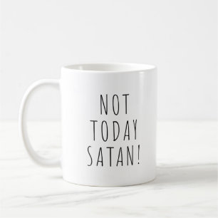 Pas Aujourd'Hui Satan ! Mug de café amusant