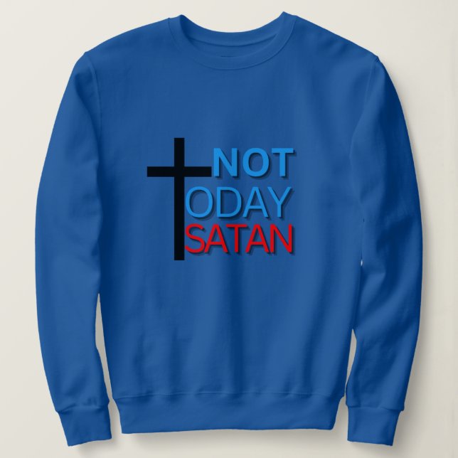 Pas aujourd'hui Satan Sweatshirt (Design devant)