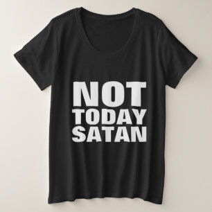PAS AUJOURD'HUI SATAN, T-shirts chrétiens