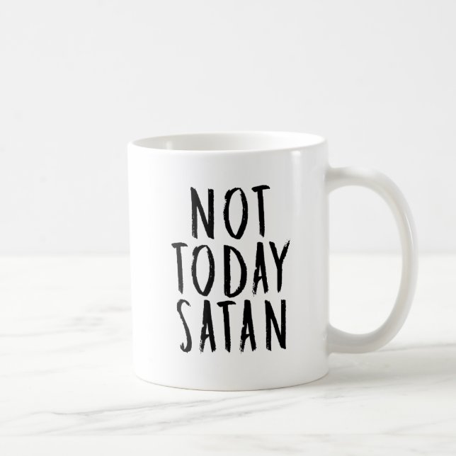 Pas aujourd'hui tasse de Satan (Droite)