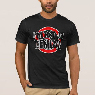 Pas Dans Le Déni Drôle T-Shirt Humour