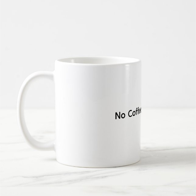 Pas de café Pas de travail - Drôle café Mug (Gauche)