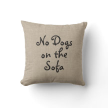 Pas de chiens sur le canapé Coussin