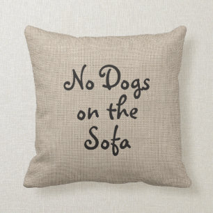 Pas de chiens sur le canapé Coussin