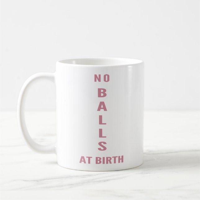"Pas de couilles à la naissance" Tasse café drôle  (Gauche)