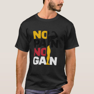 Pas de douleur pas de gain conception T-shirt