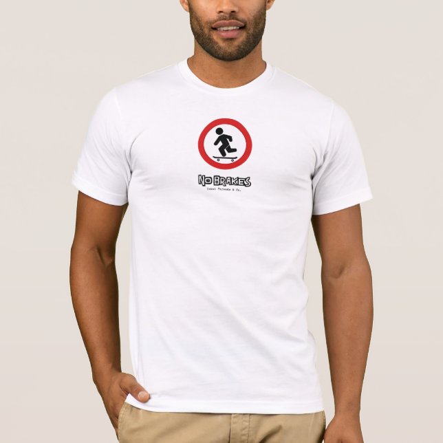 Pas de freins Skateboarder T-Shirt (Devant)