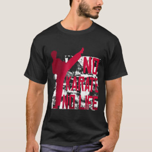 Pas de karaté, pas de vie T-shirt d'arts martiaux