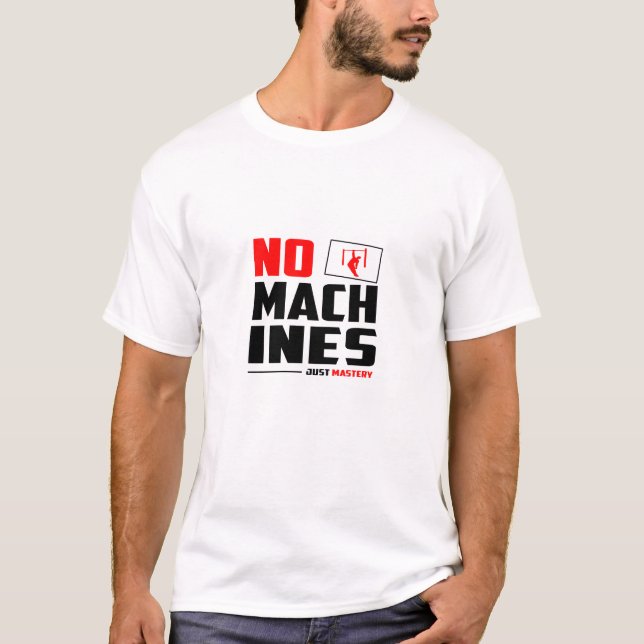 Pas de machines. Juste la maîtrise - T-Shirt Calis (Devant)