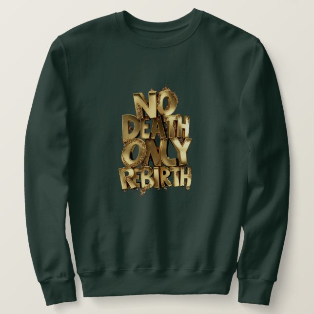 Pas de mort, seulement une renaissance, sweatshirt (Design devant)