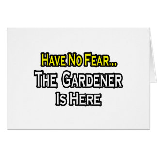 Pas De Peur...Gardener Est Là