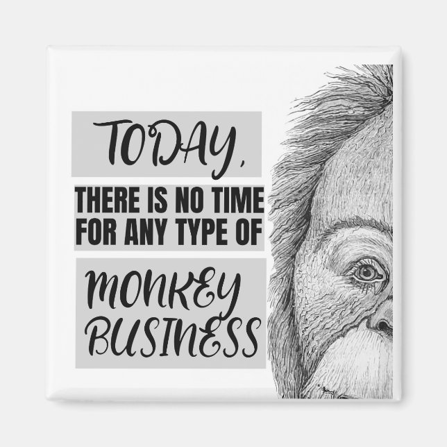 Pas De Temps Pour Monkey Business Magnet (Devant)