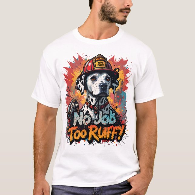 Pas De Travail Trop Ruff ! T-shirt Chien pompier - (Devant)