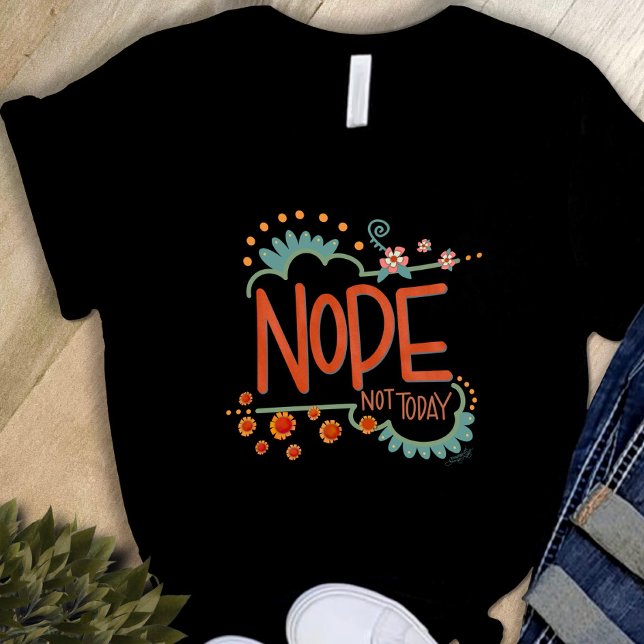 Pas drôle Nope Aujourd'Hui Inspirivity T-Shirt (Créateur téléchargé)