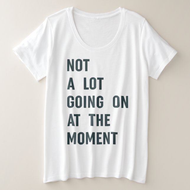 Pas grand-chose sur The Moment Trendy Saying T-S (Design devant)