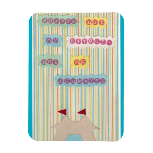 Pas Mon Cirque. Pas Mes Singes. Magnet (Vertical)