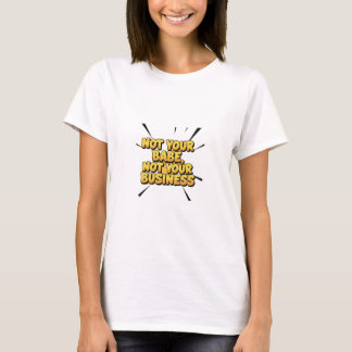 Pas ta bébé, pas ton affaire – T-shirt 