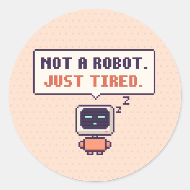 Pas un robot. Juste fatigué. Autocollant pixel drô (Devant)