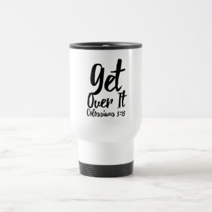Passez à autre chose ! Tasse de voyage / de traje