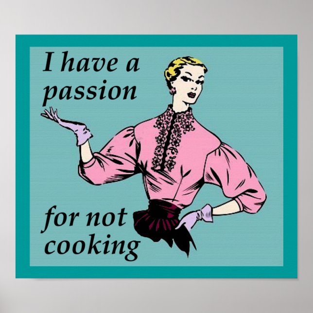 Passion pour ne pas cuisiner Affiche drôle enseign (Devant)
