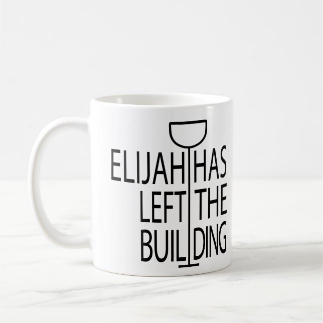 Passover Funny Mug 11 oz. Elijah A Laissé Le Bâtim (Gauche)