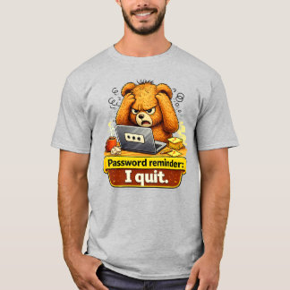 Password Reminder I Quit Funny Teddy Bear T-Shirt