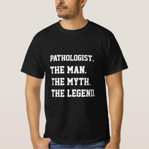 Pathologiste L'Homme Le Mythe La Légende T-shirt