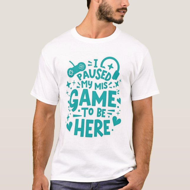 Pause de mon jeu d'être ici - Gamer T-Shirt Design (Devant)