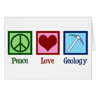 Peace Love Geology Card