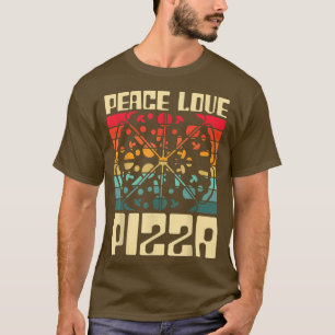 Peace Love Pizza Lovers I Love Pizza T-Shirt