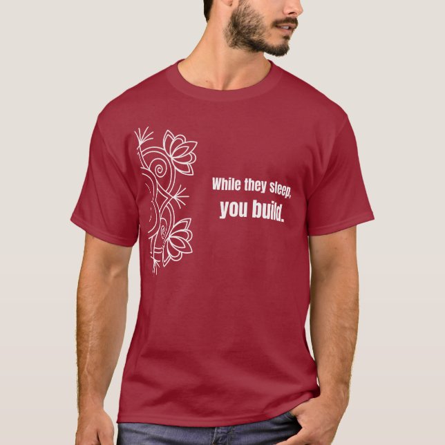 Pendant qu'ils dorment, vous construisez - T-Shirt (Devant)