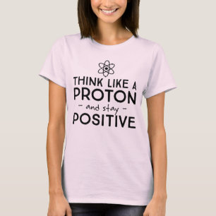 Pensez comme Proton et restez le T-shirt positif