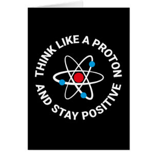 Pensez comme un proton et restez positif