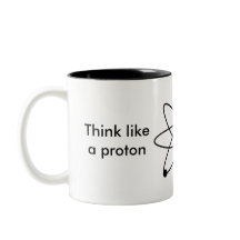 Pensez comme un proton et restez positif ! Tasse