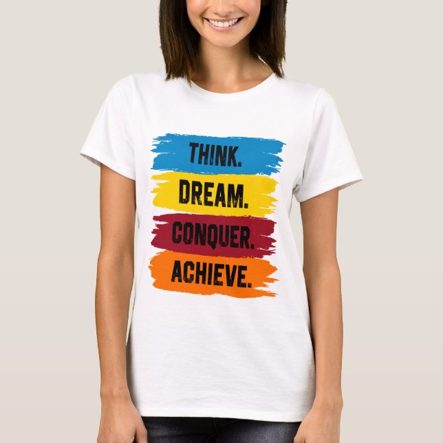 Pensez, Rêve, Conquérir, Réussir T-shirt (Devant)