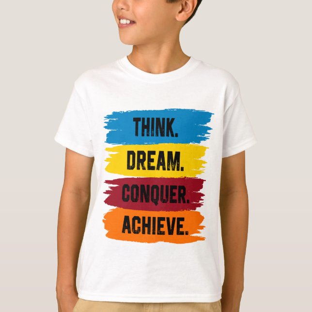 Pensez, Rêve, Conquérir, Réussir T-shirt (Devant)