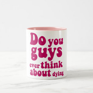 Pensez-Vous Jamais À Mourir ? Mug