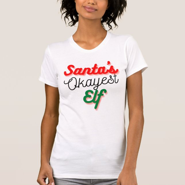 Père Noël Okayest Elf | Funny T-shirt de Noël (Devant)